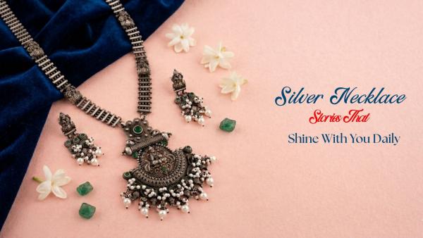Silver Necklace Stories That Shine With You Daily