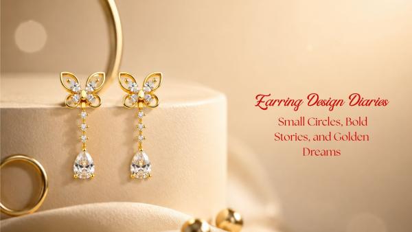 Earring Design Diaries: Small Circles, Bold Stories, and Golden Dreams