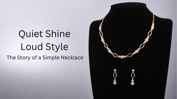 Quiet Shine, Loud Style: The Story of a Simple Necklace