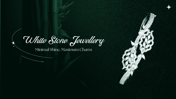 White Stone Jewellery: Minimal Shine, Maximum Charm