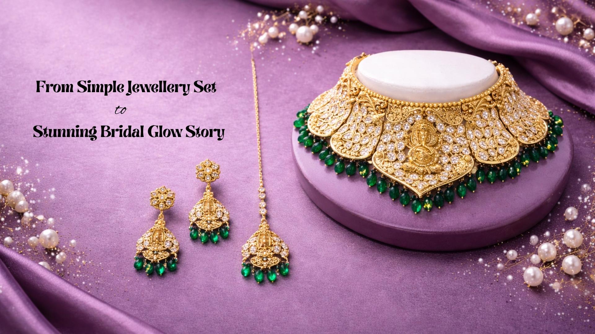 From Simple Jewellery Set to Stunning Bridal Glow Story