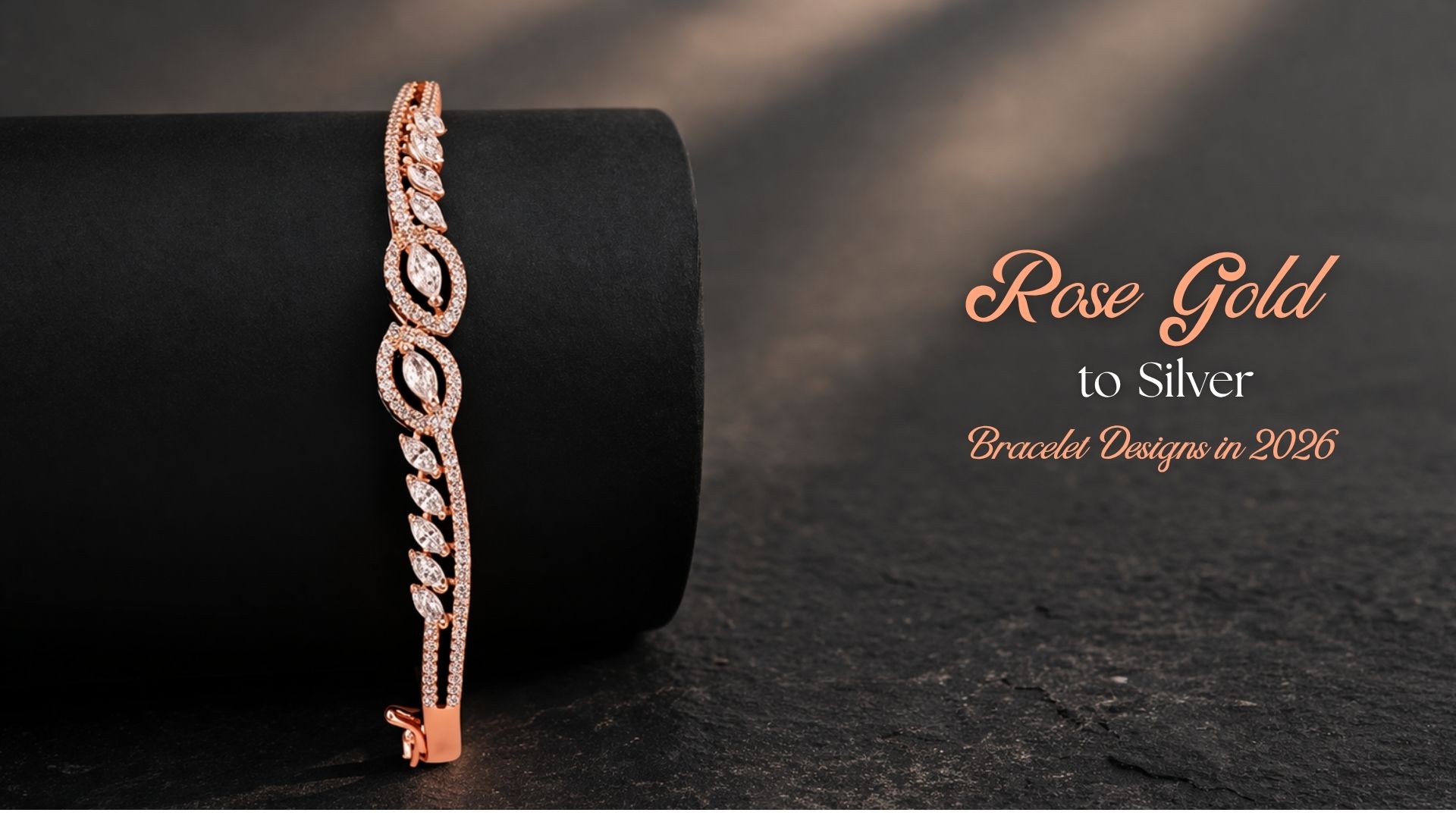 From Rose Gold to Silver: The Most Stylish Ladies Bracelet Designs in 2026